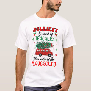 Jolliest Bunch Of Teachers This Side Of The Playgr T-Shirt
