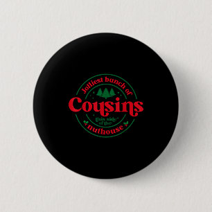 Jolliest Cousins This Side Of The Matching Family  6 Cm Round Badge