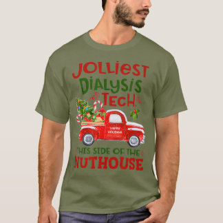 Jolliest Dialysis Tech This Side Of The Nuthouse T-Shirt