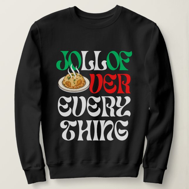 Jollof Over Everything |  Sweatshirt (Design Front)