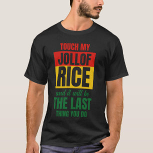 Jollof Rice Cuisine Pride Touch My Foodie Ghana Fo T-Shirt