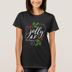 Jolly AF Christmas Holly Sarcastic Holiday Humor T-Shirt