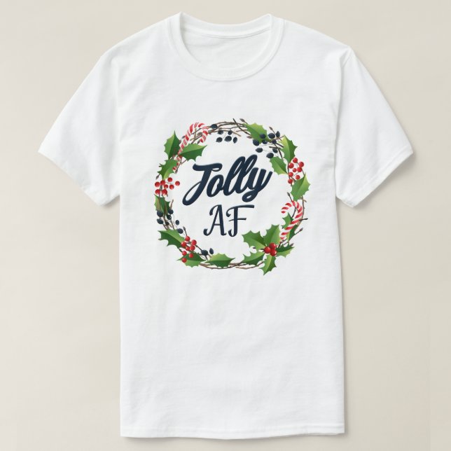 Jolly Af Funny Adult Humour Christmas Holiday Part T-Shirt (Design Front)