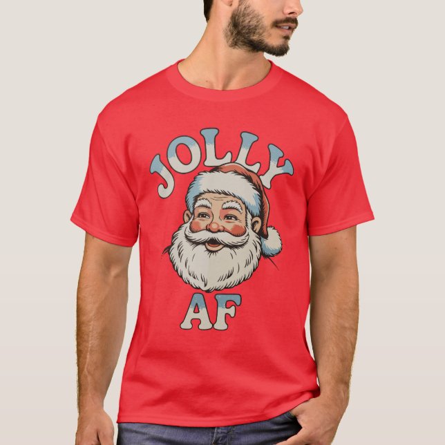 Jolly AF Funny Santa Christmas Xmas Holiday Party T-Shirt (Front)