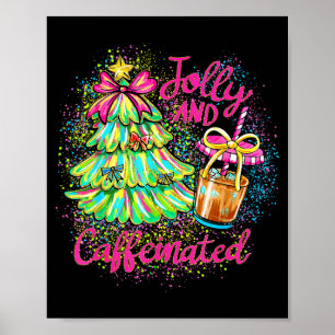 Jolly And Caffeinated Christmas Tree Coquette Bow Poster