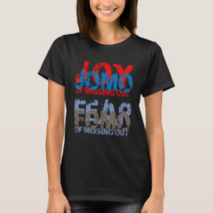 Jomo vs Fomo  Joy vs Fear of missing out T-Shirt