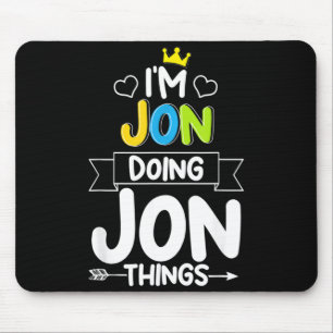 Jon Doing Jon Things Funny Birthday Dude Quote Mouse Pad