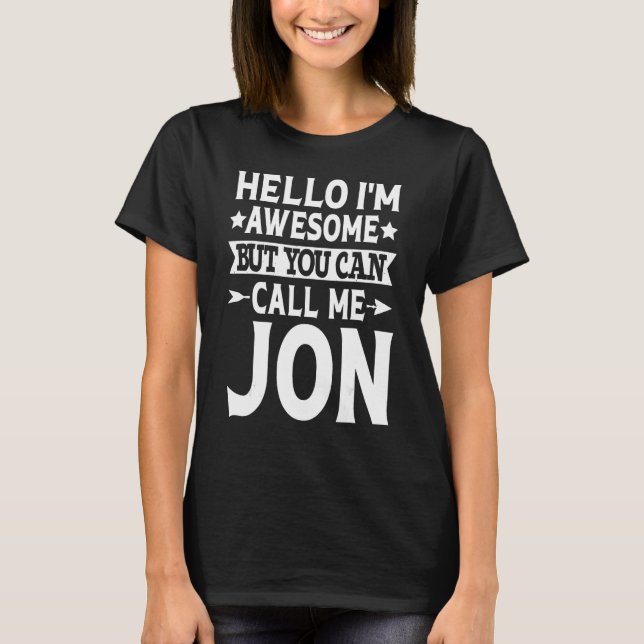 Jon - Funny Men First Name Hello I'm Awesome Call  T-Shirt (Front)