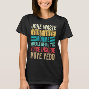 Jone Waste Yore Toye Monme Yorall Rediii The Voice T-Shirt