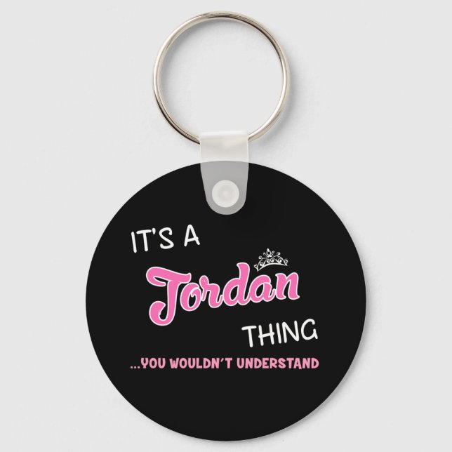 Jordan Thing You Wouldn't Understand Name Key Ring (Front)