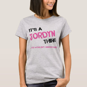 Jordyn thing you wouldn't understand name T-Shirt