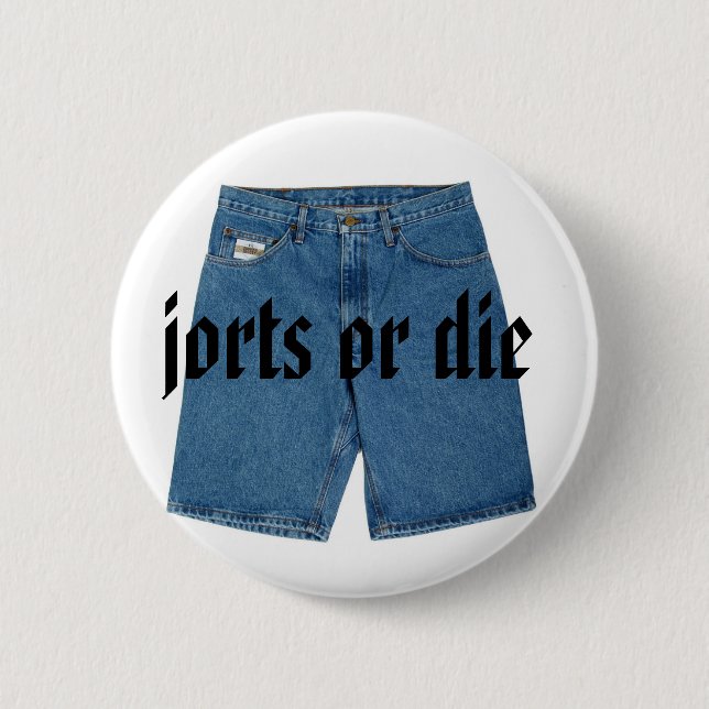 Jorts or Die Button (Front)