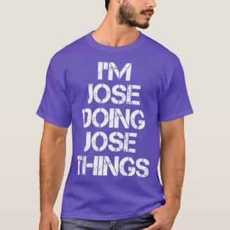 Jose Jose Doing Jose Things 7 T-Shirt