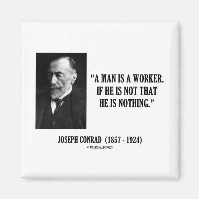 Joseph Conrad A Man Is A Worker (Modernity) Quote Magnet (Front)
