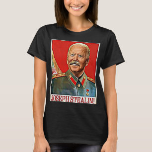 Joseph Stealin Anti Joe Biden Meme Parody Politica T-Shirt