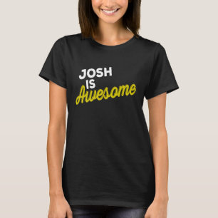 JOSH IS AWESOME Support Team Positive Cheer Fan T-Shirt