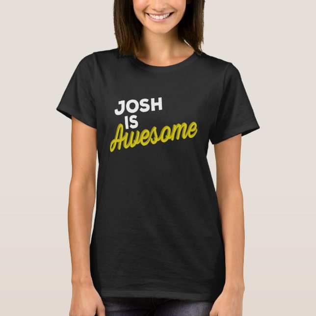 JOSH IS AWESOME Support Team Positive Cheer Fan T-Shirt (Front)