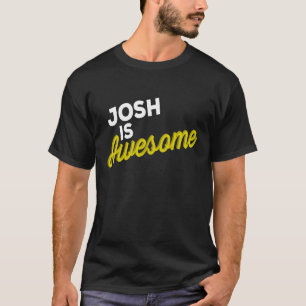 JOSH IS AWESOME Support Team Positive Cheer Fan T-Shirt