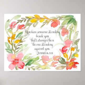 Joshua 1:5 | You have someone standing beside you Poster