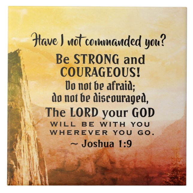 Joshua 1:9 Be Strong and Courageous, Bible Verse Ceramic Tile (Front)