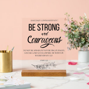 Joshua 1:9 Be Strong and Courageous Christian Acrylic Sign