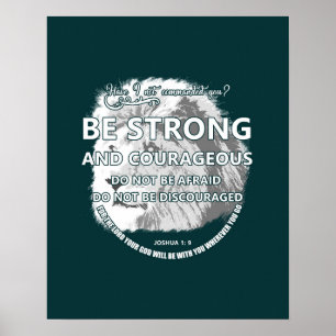 Joshua 1: 9 Be strong and courageous Poster