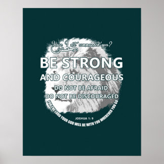 Joshua 1: 9 Be strong and courageous Poster