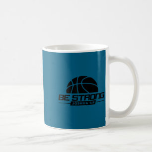 Joshua 1_9-strong & Courageous Basketball Them Coffee Mug