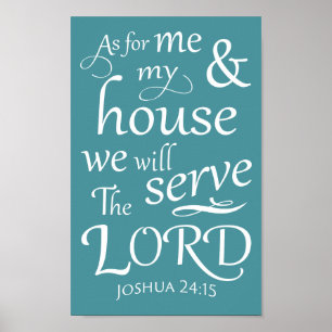 Joshua 24:15 As for me and my house... Poster