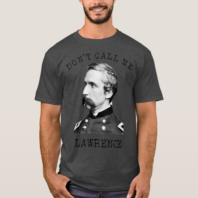 Joshua Chamberlain Call Me Lawrence Civil War T-Shirt (Front)