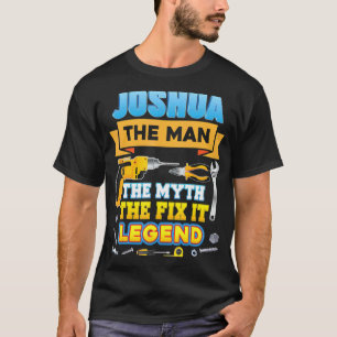 Joshua The Man Myth Fix It Legend Father Day Mecha T-Shirt