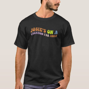 Josie's On A Vacation Far Away Apparel T-Shirt