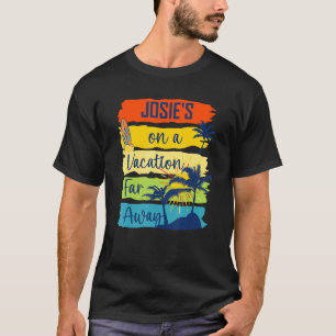 Josie's On A Vacation Far Away  Quote Palm Tree T-Shirt