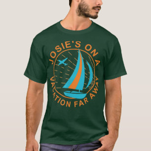 Josie's On A Vacation Far Away T-Shirt