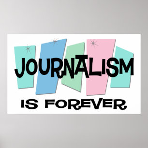 Journalism Is Forever Poster