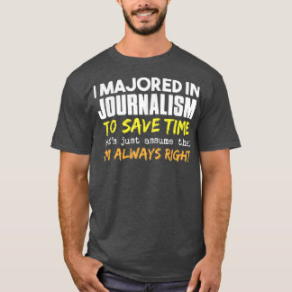Journalism Major Assume Im Always Right3254  T-Shirt