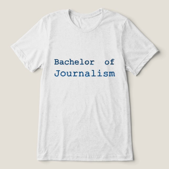 Journalism Tri-Blend Shirt (Design Front)