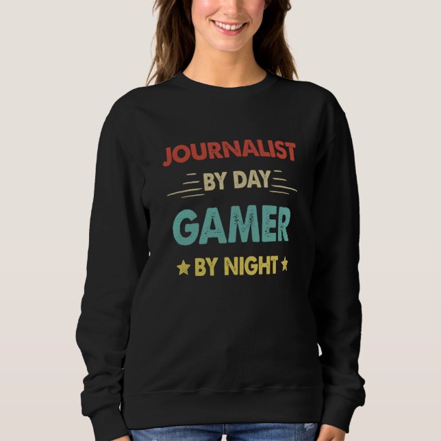 Journalist By Day Gamer By Night  1 Sweatshirt (Front)