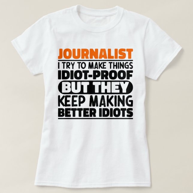 Journalist I Try To Make Things Funny Sayings T-Shirt (Design Front)