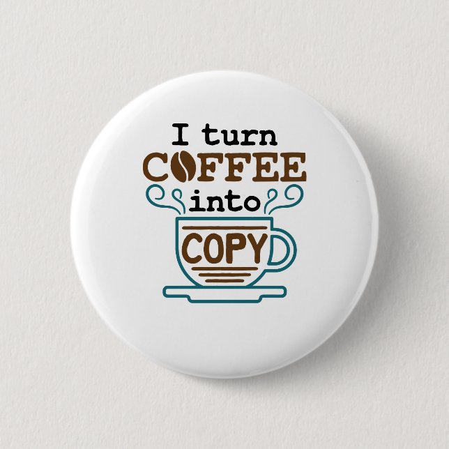 Journalist I Turn Coffee Into Copy 6 Cm Round Badge (Front)