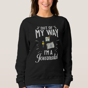 Journalist Writing Journalism Reporter Media News Sweatshirt