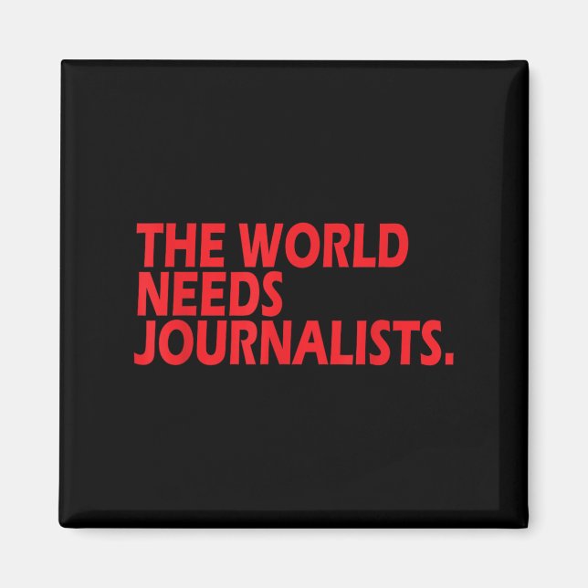 Journalists Quote Shirt The World Needs Journalist Magnet (Front)