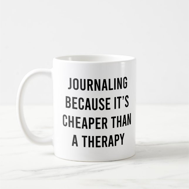 Journalling Because It's Cheaper Than a Therapy  Coffee Mug (Left)