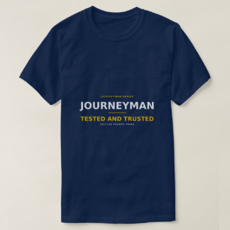 Journeyman Tested and Trusted — Skilled Trades Pri T-Shirt