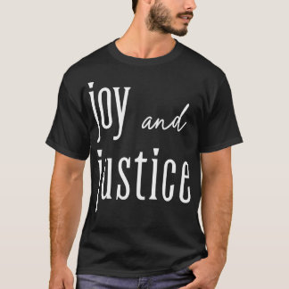 Joy and Justice white lettering TShirt