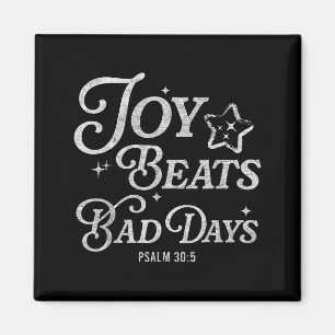 Joy Beats Bad Days Psalm 30_5 Uplifting Christian Magnet