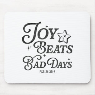 Joy Beats Bad Days Psalm 30_5 Uplifting Christian Mouse Pad