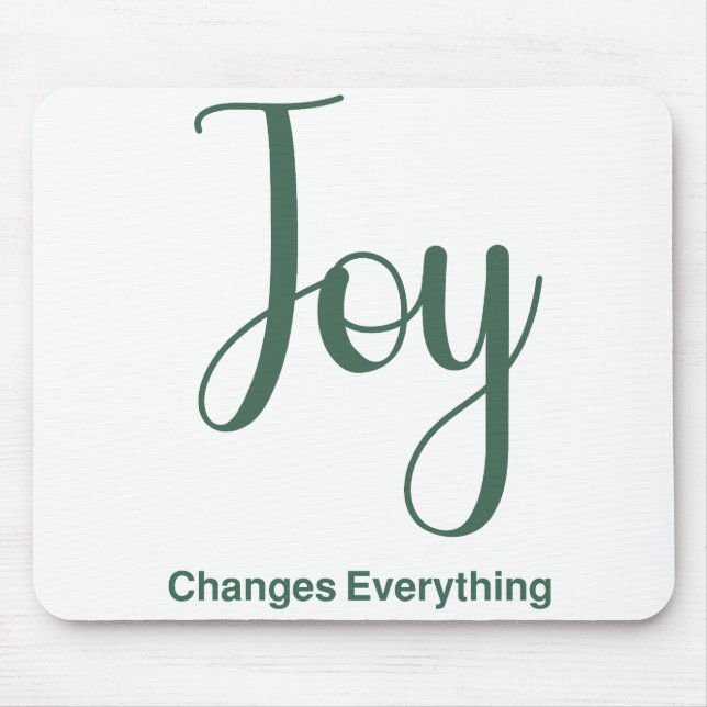 Joy Changes Everything Mouse Pad (Front)