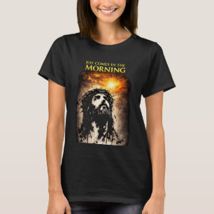 Joy Comes in the Morning T-Shirt
