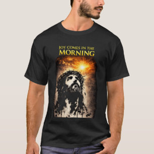 Joy Comes in the Morning T-Shirt
